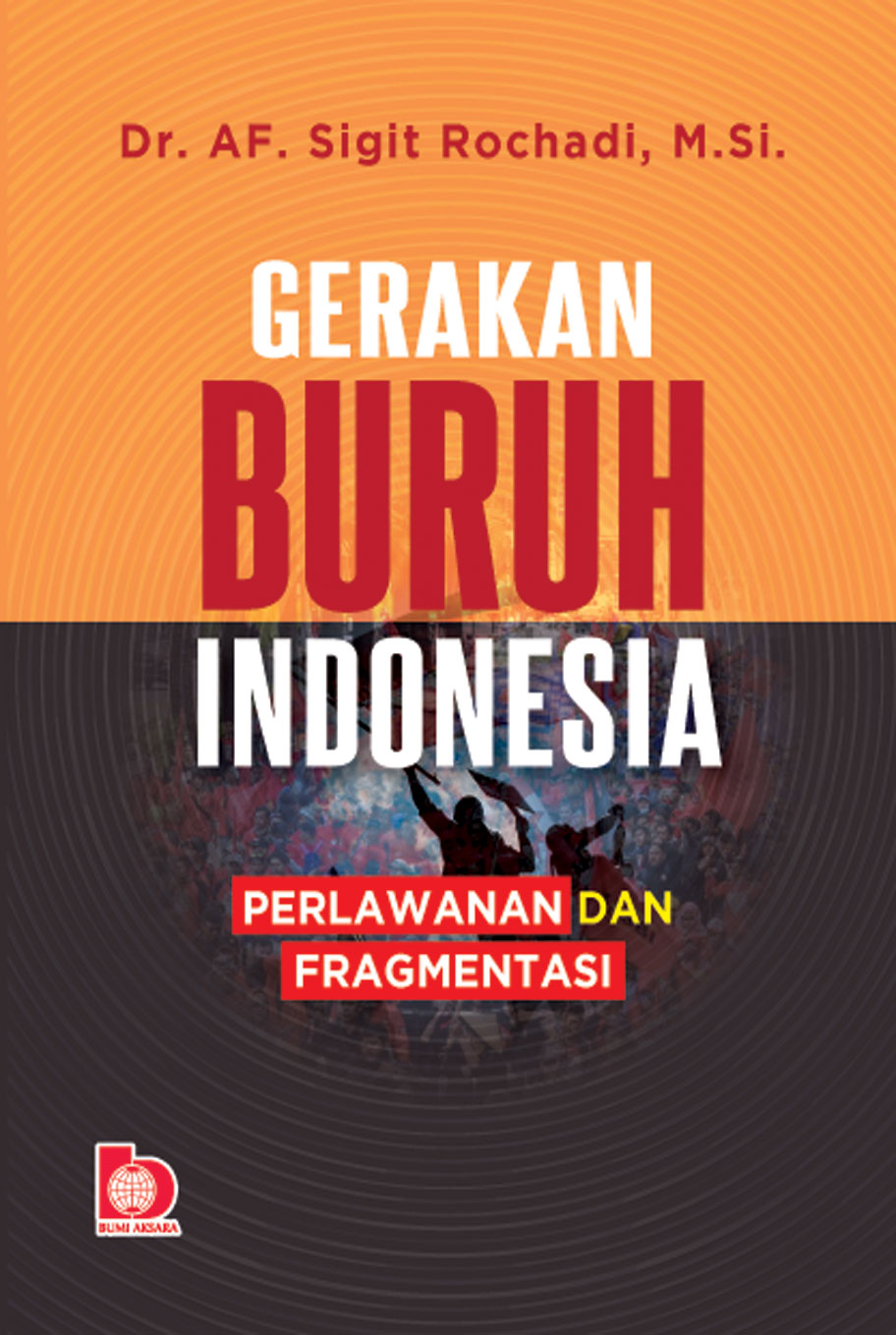 Gerakan Buruh Indonesia : Perlawanan dan Fragmentasi 